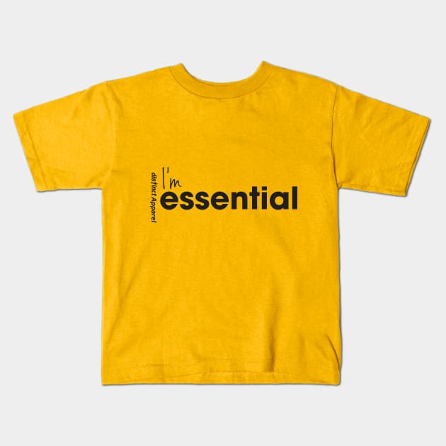 I'm Essential (Essentials Worker COVID19) Kids T-Shirt by DistinctApparel